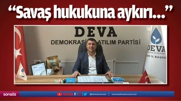 &ldquo;Savaş hukukuna aykırı&hellip;&rdquo;