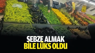 Sebze almak bile l&uuml;ks oldu