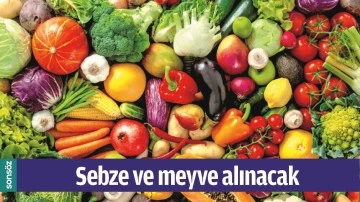 SEBZE VE MEYVE ALINACAK