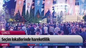Se&ccedil;im lokallerinde hareketlilik