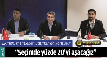 &ldquo;SE&Ccedil;İMDE Y&Uuml;ZDE 20&rsquo;Yİ AŞACAĞIZ&rdquo;