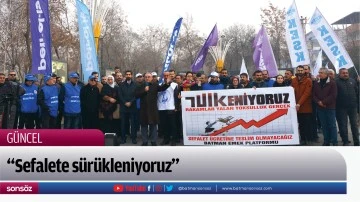 &ldquo;Sefalete s&uuml;r&uuml;kleniyoruz&rdquo;