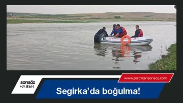 Segirka&rsquo;da boğulma!