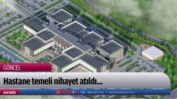 Hastanenin temeli atıldı
