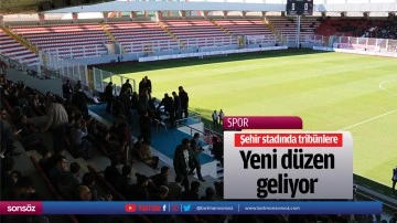 Şehir stadında trib&uuml;nlere yeni d&uuml;zen geliyor