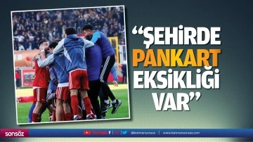 &ldquo;Şehirde pankart eksikliği var&rdquo;