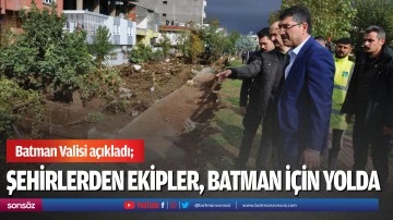 Şehirlerden ekipler, Batman i&ccedil;in yolda