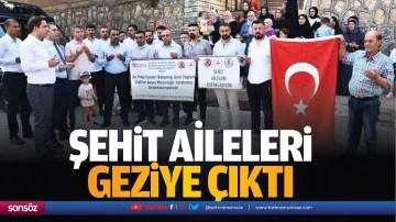 Şehit aileleri geziye &ccedil;ıktı