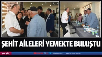 Şehit aileleri yemekte buluştu