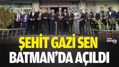 Şehit Gazi Sen, Batman&rsquo;da a&ccedil;ıldı