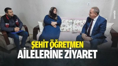 Şehit &ouml;ğretmen ailelerine ziyaret