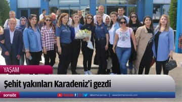 Şehit yakınları Karadeniz'i gezdi