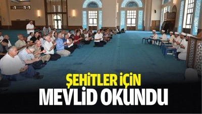 Şehitler i&ccedil;in mevlidi okundu