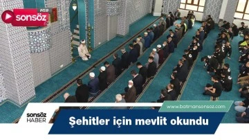 Şehitler i&ccedil;in mevlit okundu