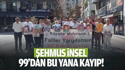 Şehmus İnsel, 99&rsquo;dan bu yana kayıp!
