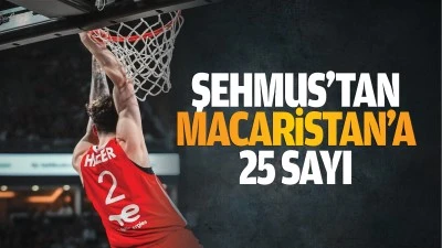 Şehmus&rsquo;tan Macaristan'a 25 sayı