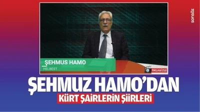 Şehmuz Hamo&rsquo;dan K&uuml;rt şairlerin şiirleri