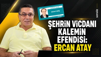 Şehrin vicdanı, kalemin efendisi: Ercan Atay