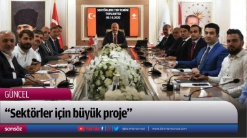&ldquo;Sekt&ouml;rler i&ccedil;in b&uuml;y&uuml;k proje&rdquo;