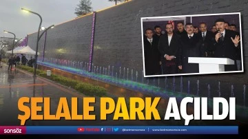 Şelale Park a&ccedil;ıldı