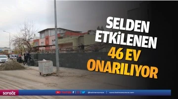 Selden etkilenen 46 ev onarılıyor