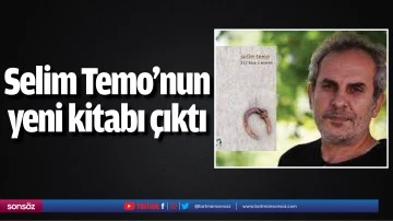 Selim Temo&rsquo;nun yeni kitabı &ccedil;ıktı