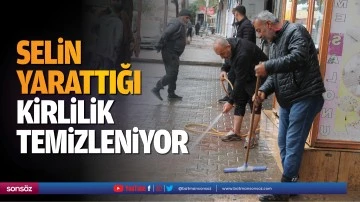 Selin yarattığı kirlilik, temizleniyor