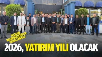 Selman Nasıroğlu&rsquo;ndan iddialı mesaj: 2026, yatırım yılı olacak