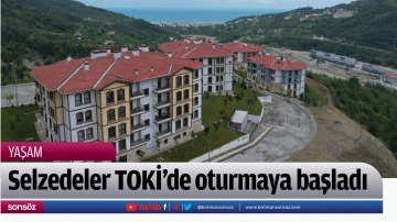 Selzedeler TOKİ'de oturmaya başladı