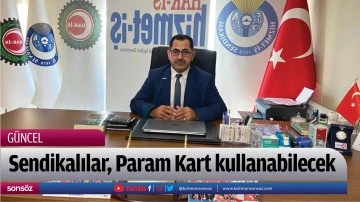 Sendikalılar, Param Kart kullanabilecek