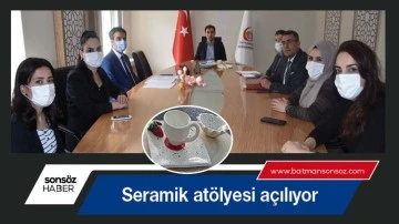 Seramik at&ouml;lyesi a&ccedil;ılıyor