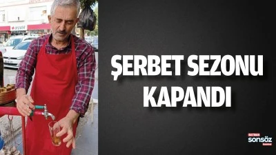 Şerbet sezonu kapandı