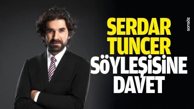Serdar Tuncer s&ouml;yleşisine davet