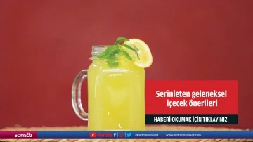 Serinleten geleneksel i&ccedil;ecek &ouml;nerileri