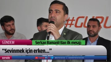 Serkan Ramanlı&rsquo;dan ilk mesaj;