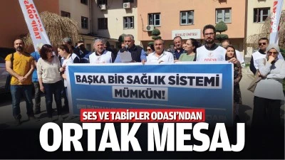 SES ve Tabipler Odası&rsquo;ndan ortak mesaj; &ldquo;Başka bir sağlık sistemi m&uuml;mk&uuml;n&rdquo;