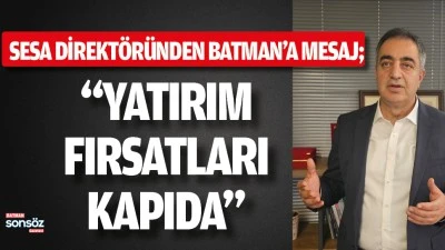 SESA Direkt&ouml;r&uuml;nden Batman&rsquo;a mesaj