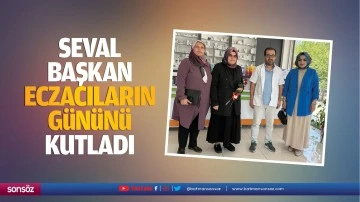 Seval başkan, eczacıların g&uuml;n&uuml;n&uuml; kutladı