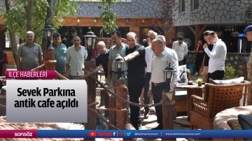 Sevek Parkına antik cafe a&ccedil;ıldı