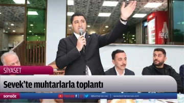 Sevek&rsquo;te muhtarlarla toplantı