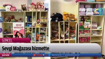 Sevgi Mağazası hizmette