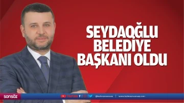Seydaoğlu, belediye başkanı oldu