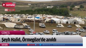 Şeyh Halid, &Ouml;rmeg&ouml;ze&rsquo;de anıldı