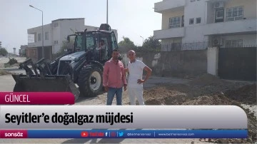 Seyitler&rsquo;e doğalgaz m&uuml;jdesi