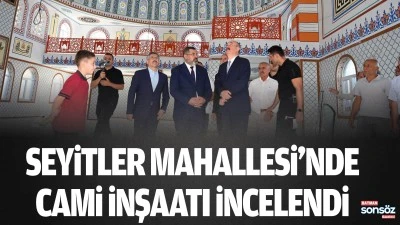 Seyitler Mahallesi&rsquo;nde cami inşaatı incelendi