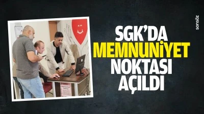 SGK&rsquo;da memnuniyet noktası a&ccedil;ıldı