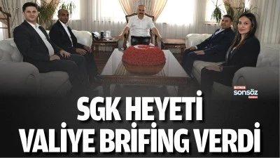 SGK heyeti valiye brifing verdi