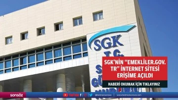 SGK'nin "emekliler.gov.tr" internet sitesi erişime a&ccedil;ıldı