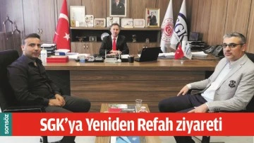 SGK&rsquo;YA YENİDEN REFAH ZİYARETİ