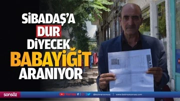 SİBADAŞ&rsquo;a dur diyecek babayiğit aranıyor